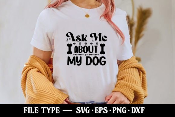 Ask Me About My Dog - Funny Mom SVG Review