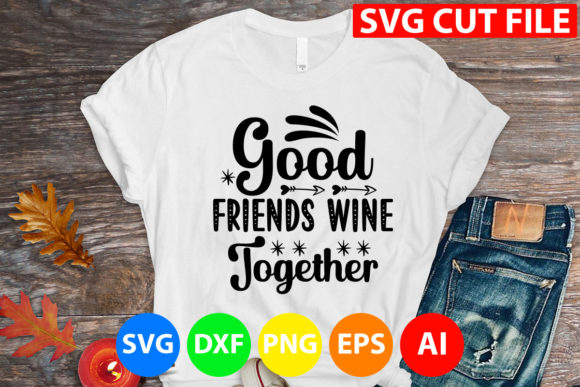 Good Friends Wine Together Svg Review