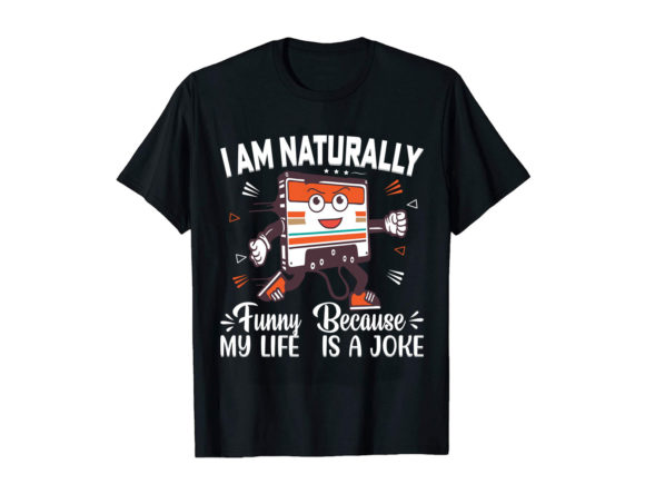 I Am Naturally Funny My Life Joks Design Review