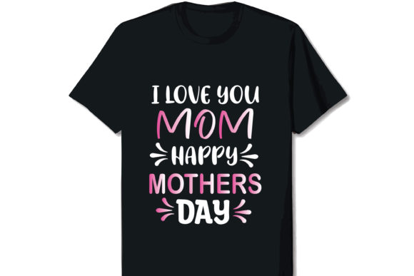 I Love Mom Mother's Day T-shirt Design Review