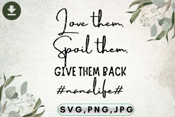 Nana Funny Svg: Love Them Spoil Them Giv Review