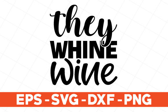 They Whine Wine Svg: A Designer's Review