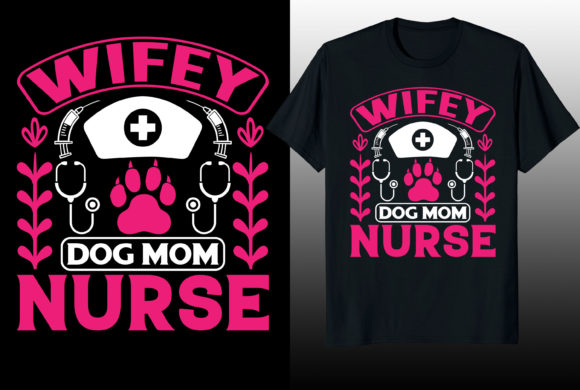 Wifey Dog Mom Nurse T-shirt Design Review
